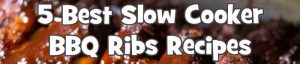 Read more about the article 5 Best Slow Cooker Barbecue Ribs Recipes