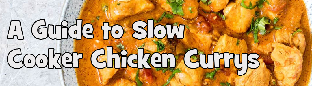 You are currently viewing A Guide to Slow Cooker Chicken Currys