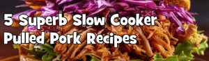 Read more about the article 5 Superb Slow Cooker Pulled Pork Recipes