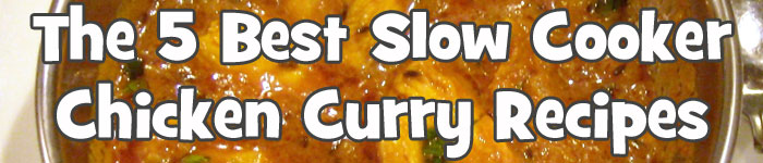 You are currently viewing The 5 Best Slow Cooker Chicken Curry Recipes