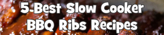 You are currently viewing 5 Best Slow Cooker Barbecue Ribs Recipes